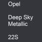 Preview: Opel, Deep Sky Metallic, 22S.